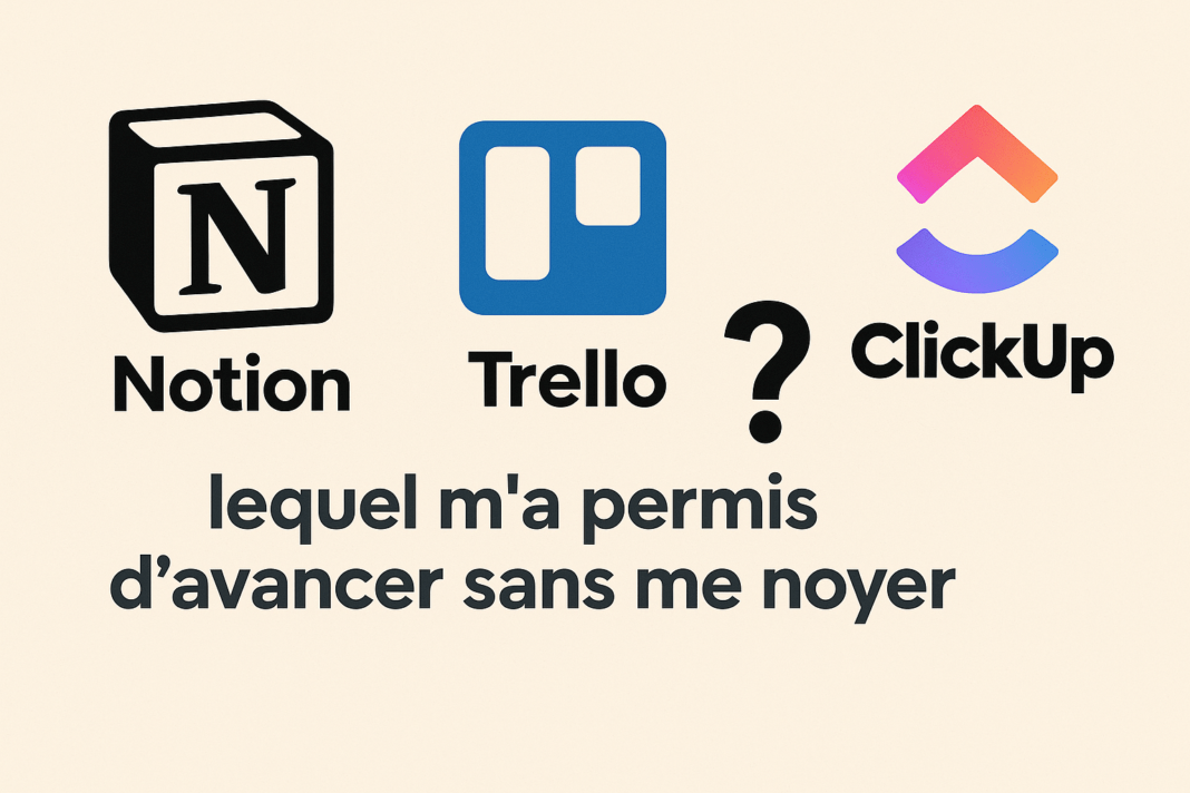 Notion, Trello ou ClickUp quel outil d’organisation m’a vraiment aidé en freelance